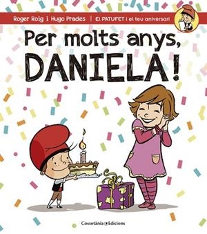 PER MOLTS ANYS, DANIELA! | 9788490345061 | ROIG CESAR, ROGER (1971-) [VER TITULOS] | Llibreria Huch - Llibreria online de Berga 