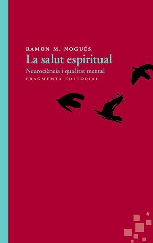 LA SALUT ESPIRITUAL : NEUROCIENCIA I QUALITAT MENTAL | 9788415518426 | NOGUES, RAMON M. (1937-) [VER TITULOS] | Llibreria Huch - Llibreria online de Berga 