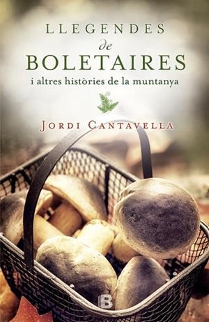 LLEGENDES DE BOLETAIRES | 9788466658171 | CANTAVELLA I CUSO, JORDI (1967-) [VER TITULOS] | Llibreria Huch - Llibreria online de Berga 