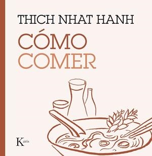 COMO COMER | 9788499885223 | THICH NHAT HANH (1926-) [VER TITULOS] | Llibreria Huch - Llibreria online de Berga 