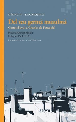 DEL TEU GERMA MUSULMA : CARTES D'AVUI A CHARLES DE FOUCAULD | 9788415518563 | LAGARRIGA PRUNERA, DIDAC (1976-) [VER TITULOS] | Llibreria Huch - Llibreria online de Berga 