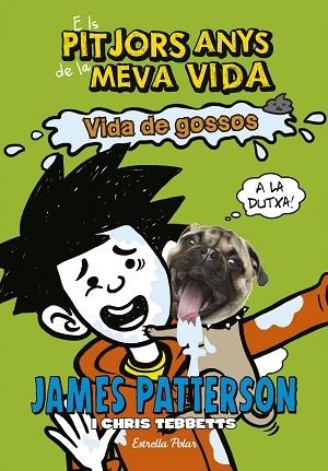 PITJORS ANYS DE LA MEVA VIDA 8. VIDA DE GOSSOS,ELS | 9788491371588 | PATTERSON, JAMES (1947-) [VER TITULOS] | Llibreria Huch - Llibreria online de Berga 