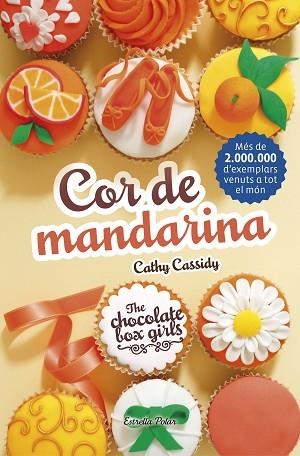 COR DE MANDARINA : THE CHOCOLATE BOX GIRLS 3 | 9788491371472 | CASSIDY, CATHY [VER TITULOS] | Llibreria Huch - Llibreria online de Berga 