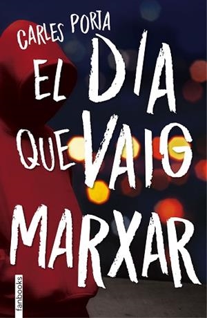 DIA QUE VAIG MARXAR, EL | 9788416716210 | PORTA, CARLES (1964-) [VER TITULOS] | Llibreria Huch - Llibreria online de Berga 