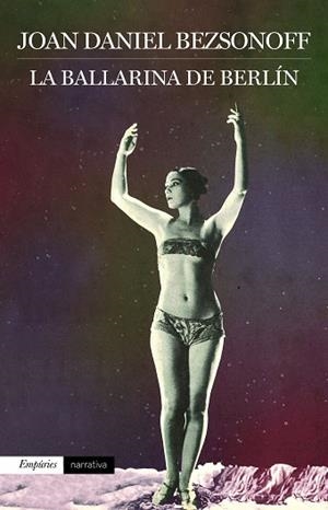 BALLARINA DE BERLIN, LA | 9788416367924 | BEZSONOFF I MONTALAT, JOAN-DANIEL (1963-) [VER TIT | Llibreria Huch - Llibreria online de Berga 