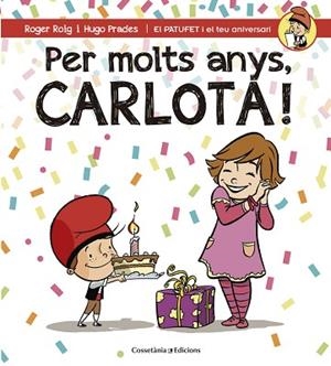 PER MOLTS ANYS, CARLOTA! | 9788490345801 | ROIG CESAR, ROGER (1971-) [VER TITULOS] | Llibreria Huch - Llibreria online de Berga 
