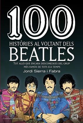 100 HISTORIES AL VOLTANT DELS BEATLES : TOT ALLO QUE ENCARA | 9788490345658 | SIERRA I FABRA, JORDI (1947-) [VER TITULOS] | Llibreria Huch - Llibreria online de Berga 
