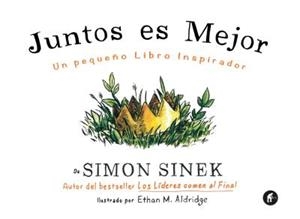 JUNTOS ES MEJOR : UN PEQUEÑO LIBRO INSPIRADOR | 9788492921645 | SINEK, SIMON [VER TITULOS] | Llibreria Huch - Llibreria online de Berga 
