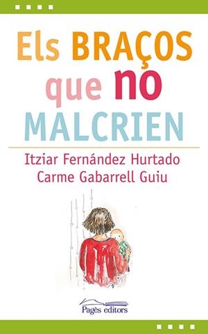 BRAÇOS QUE NO MALCRIEN, ELS | 9788499758312 | FERNANDEZ HURTADO, ITZIAR [VER TITULOS] | Llibreria Huch - Llibreria online de Berga 