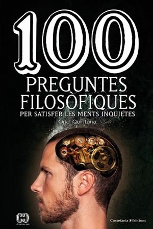 100 PREGUNTES FILOSOFIQUES : PER SATISFER LES MENTS INQUIETE | 9788490345665 | QUINTANA RUBIO, ORIOL [VER TITULOS] | Llibreria Huch - Llibreria online de Berga 