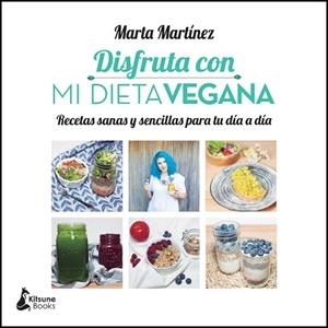 DISFRUTA CON MI DIETA VEGANA | 9788416788125 | MARTINEZ, MARTA | Llibreria Huch - Llibreria online de Berga 