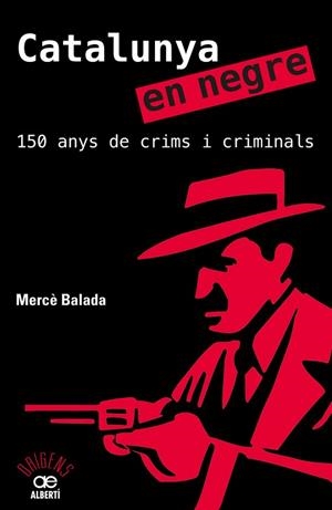 CATALUNYA EN NEGRE. 150 ANYS DE CRIMS I CRIMINALS | 9788472461581 | BALADA, MERCE [VER TITULOS] | Llibreria Huch - Llibreria online de Berga 