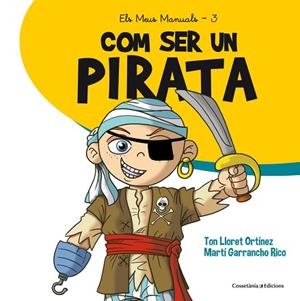 COM SER UN PIRATA | 9788490345894 | LLORET ORTINEZ, TON [VER TITULOS] | Llibreria Huch - Llibreria online de Berga 
