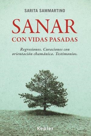 SANAR CON VIDAS PASADAS : REGRESIONES : CURACIONES CON ORIEN | 9788416344017 | SAMMARTINO, SARITA [VER TITULOS] | Llibreria Huch - Llibreria online de Berga 