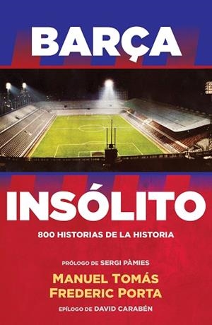 BARÇA INSOLITO | 9788494506437 | TOMAS, MANUEL/PORTA, FEDERIC | Llibreria Huch - Llibreria online de Berga 