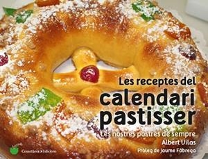 RECEPTES DEL CALENDARI PASTISSER, LES: LES NOSTRES POSTRES D | 9788490345733 | VILAS FIGUERAS, ALBERT [VER TITULOS] | Llibreria Huch - Llibreria online de Berga 