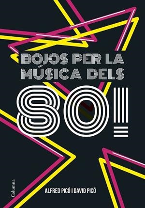 BOJOS PER LA MUSICA DELS 80! | 9788466422291 | PICO SENTELLES, ALFRED [VER TITULOS] | Llibreria Huch - Llibreria online de Berga 