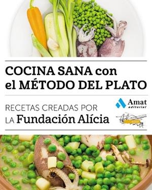 COCINA SANA CON EL METODO DEL PLATO : RECETAS CREADAS POR LA | 9788497358842 | FUNDACION ALICIA [VER TITULOS] | Llibreria Huch - Llibreria online de Berga 