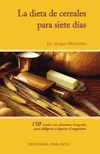 DIETA DE CEREALES PARA SIETE DIAS | 9788477209010 | WEIHOFEN, JÜRGEN [VER TITULOS] | Llibreria Huch - Llibreria online de Berga 