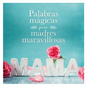 PALABRAS MAGICAS PARA MADRES MARAVILLOSAS | 9788408167914 | AA. VV. | Llibreria Huch - Llibreria online de Berga 