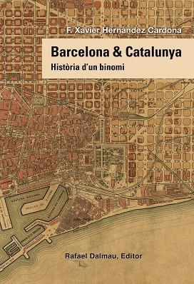 BARCELONA I CATALUNYA. HISTORIA D'UN BINOMI | 9788423208258 | HERNANDEZ CARDONA, F. XAVIER | Llibreria Huch - Llibreria online de Berga 