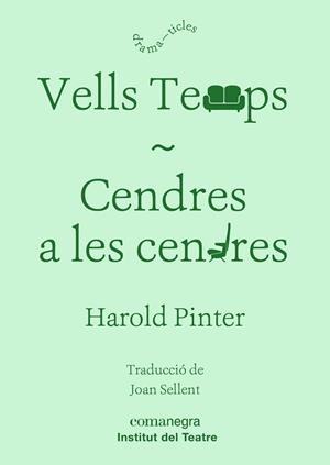 VELLS TEMPS / CENDRES A LES CENDRES | 9788416605835 | PINTER, HAROLD (1930-2008) [VER TITULOS] | Llibreria Huch - Llibreria online de Berga 