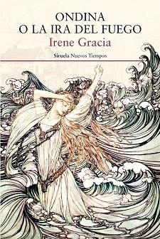 ONDINA O LA IRA DEL FUEGO | 9788417041298 | GRACIA, IRENE | Llibreria Huch - Llibreria online de Berga 