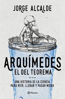 ARQUIMEDES EL DEL TEOREMA UNA HISTORIA DE LA CIENCIA PARA RE | 9788408168591 | ALCALDE, JORGE | Llibreria Huch - Llibreria online de Berga 