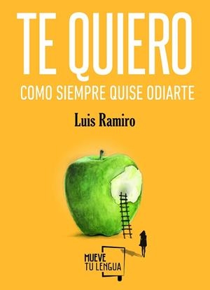 TE QUIERO COMO SIEMPRE QUISE ODIARTE | 9788494618734 | RAMIRO, LUIS [VER TITULOS] | Llibreria Huch - Llibreria online de Berga 
