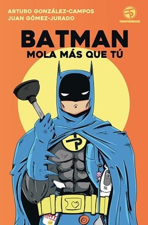 BATMAN MOLA MAS QUE TU | 9788445004562 | GONZALEZ-CAMPOS, ARTURO/GOMEZ-JURADO, JUAN | Llibreria Huch - Llibreria online de Berga 