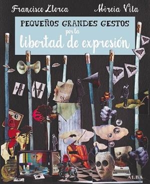 PEQUEÑOS GRANDES GESTOS POR LA LIBERTAD DE EXPRESION | 9788490653081 | LLORCA ZABALA, FRANCISCO (1980-) [VER TITULOS] | Llibreria Huch - Llibreria online de Berga 