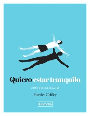 QUIERO ESTAR TRANQUILO : COMO DESESTRESARSE | 9788494574368 | GRIFFEY, HARRIET [VER TITULOS] | Llibreria Huch - Llibreria online de Berga 