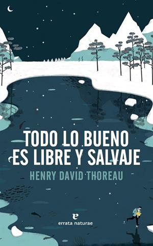 TODO LO BUENO ES LIBRE Y SALVAJE | 9788416544417 | THOREAU, HENRY DAVID | Llibreria Huch - Llibreria online de Berga 