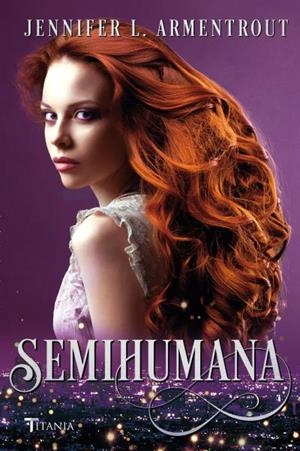 SEMIHUMANA | 9788416327317 | ARMENTROUT, JENNIFER L. [VER TITULOS] | Llibreria Huch - Llibreria online de Berga 