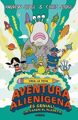 AVENTURA ALIENIGENA ES GENIAL SALVAREM EL PLANETA | 9788468331881 | JUDGE, ANDREW - JUDGE, CHRIS | Llibreria Huch - Llibreria online de Berga 