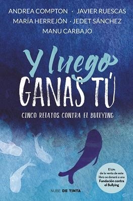 Y LUEGO GANAS TU. 5 HISTORIAS CONTRA EL BULLYING | 9788416588312 | VARIOS AUTORES | Llibreria Huch - Llibreria online de Berga 