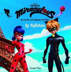 AVENTURES DE LADYBUG. LA REFLEKTA | 9788491373018 | GRUP 62 ; TR. [VER TITULOS] | Llibreria Huch - Llibreria online de Berga 