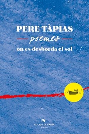 PERE TAPIAS, POEMES. : ON ES DESBORDA EL SOL. | 9788417000110 | TAPIAS, PERE (1946-) [VER TITULOS] | Llibreria Huch - Llibreria online de Berga 
