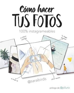 COMO HACER TUS FOTOS 100% INSTAGRAMEABLES | 9788490438046 | BIRDS, SARA [VER TITULOS] | Llibreria Huch - Llibreria online de Berga 