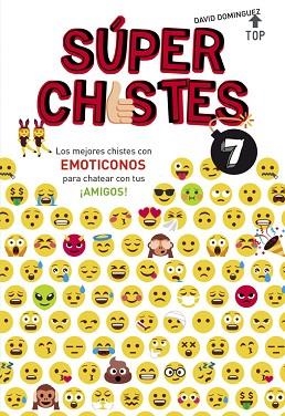 SUPER CHISTES 7. LOS MEJORES CHISTES CON EMOTICONOS PARA CHA | 9788490438626 | DOMINGUEZ, DAVID [VER TITULOS] | Llibreria Huch - Llibreria online de Berga 