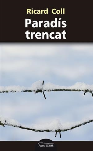 PARADIS TRENCAT | 9788499758749 | COLL OLIVERAS, RICARD [VER TITULOS] | Llibreria Huch - Llibreria online de Berga 