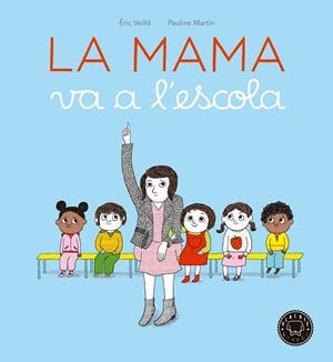 MAMA VA A L'ESCOLA, LA | 9788416290963 | VEILLE, ERIC/MARTIN, PAULINE | Llibreria Huch - Llibreria online de Berga 