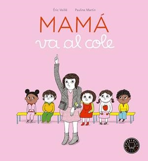 MAMA VA AL COLE | 9788416290970 | VEILLE, ERIC/MARTIN, PAULINE | Llibreria Huch - Llibreria online de Berga 