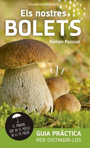 NOSTRES BOLETS : GUIA PRACTICA PER DISTINGIR-LOS, ELS | 9788490345023 | PASCUAL, RAMON [VER TITULOS] | Llibreria Huch - Llibreria online de Berga 