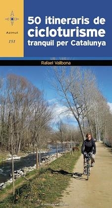 50 ITINERARIS DE CICLOTURISME TRANQUIL PER CATALUNYA | 9788490346532 | VALLBONA, RAFAEL (1960-) [VER TITULOS] | Llibreria Huch - Llibreria online de Berga 
