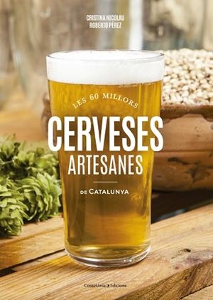 CERVESES ARTESANES DE CATALUNYA : LES 60 MILLORS | 9788490346440 | NICOLAU VILLELLAS, CRISTINA [VER TITULOS] | Llibreria Huch - Llibreria online de Berga 