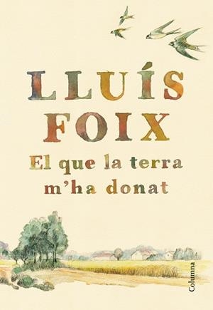 EL QUE LA TERRA M'HA DONAT : PROLEG DE JOSEP MARIA ESQUIROL | 9788466422871 | FOIX CARNICE, LLUIS [VER TITULOS] | Llibreria Huch - Llibreria online de Berga 