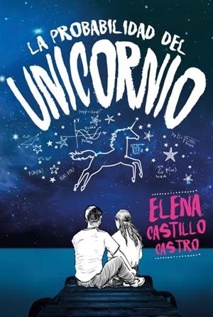 PROBABILIDAD DEL UNICORNIO,LA | 9788416327386 | CASTILLO CASTRO, ELENA [VER TITULOS] | Llibreria Huch - Llibreria online de Berga 