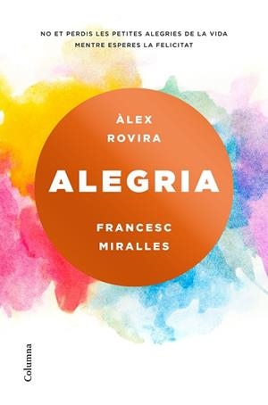 ALEGRIA | 9788466423243 | MIRALLES CONTIJOCH, FRANCESC (1968-) [VER TITULOS] | Llibreria Huch - Llibreria online de Berga 