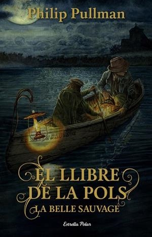 LLIBRE DE LA POLS. LA BELLE SAUVAGE, EL | 9788491373896 | PULLMAN, PHILIP (1946-) [VER TITULOS] | Llibreria Huch - Llibreria online de Berga 